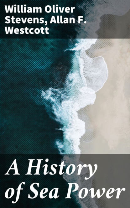 Allan F. Westcott - A History of Sea Power