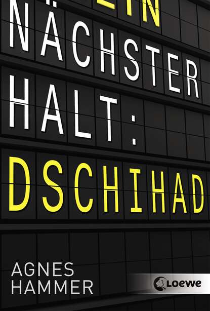 Agnes Hammer - Nächster Halt: Dschihad