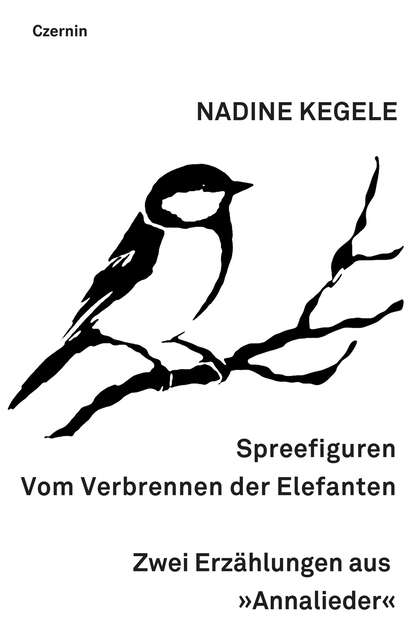 Spreefiguren. Vom Verbrennen der Elefanten - Nadine  Kegele