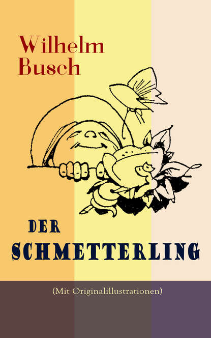 Wilhelm Busch — Der Schmetterling (Mit Originalillustrationen)
