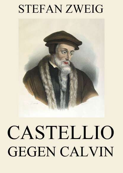 Stefan Zweig - Castellio gegen Calvin