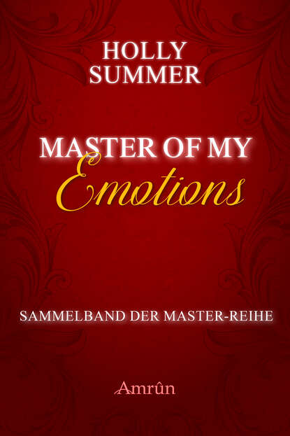 Holly Summer - Master of my Emotions (Sammelband der Master-Reihe)