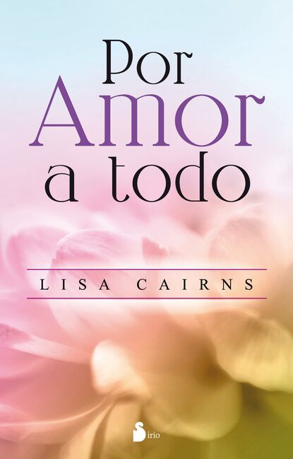 Lisa Cairns - Por amor a todo