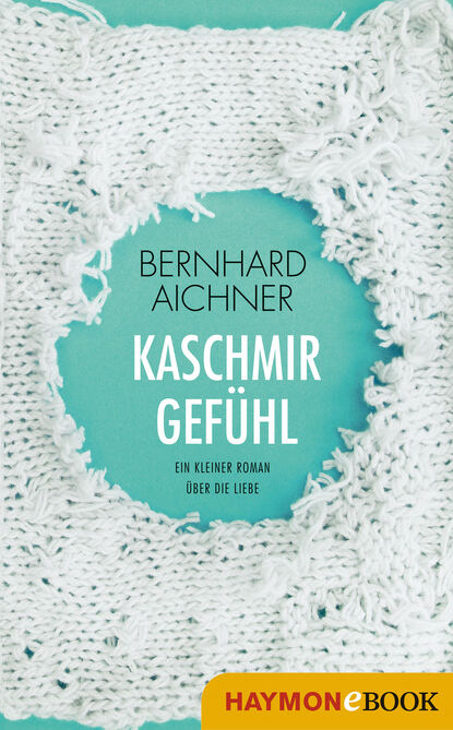 Bernhard  Aichner - Kaschmirgefühl