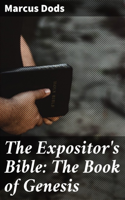 

The Expositor's Bible: The Book of Genesis