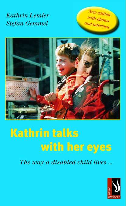 Kathrin  Lemler - Kathrin talks with her eyes - The way a disabled child lives ...