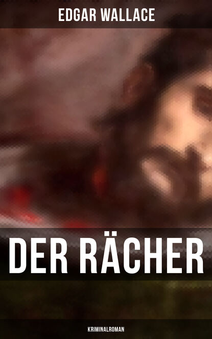 

Der Rächer: Kriminalroman