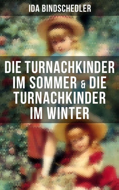 Ida Bindschedler - Die Turnachkinder im Sommer & Die Turnachkinder im Winter
