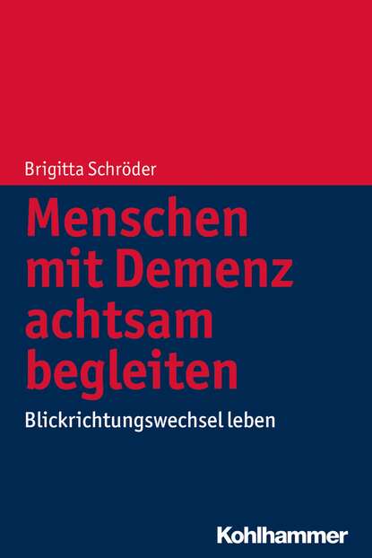 

Menschen mit Demenz achtsam begleiten