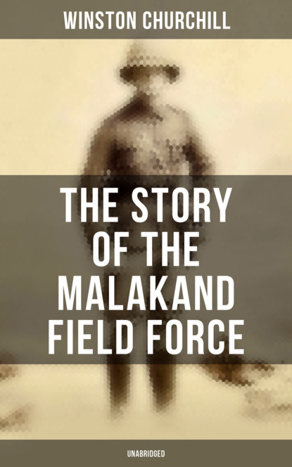Winston Churchill - The Story of the Malakand Field Force (Unabridged)