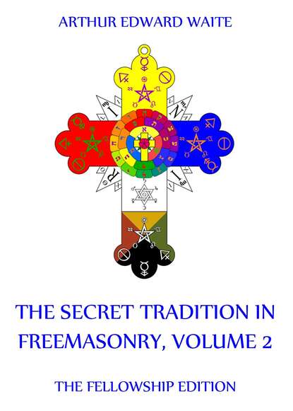 Arthur Edward Waite - The Secret Tradition In Freemasonry, Volume 2