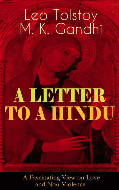 graf Leo Tolstoy - A LETTER TO A HINDU (A Fascinating View on Love and Non-Violence)