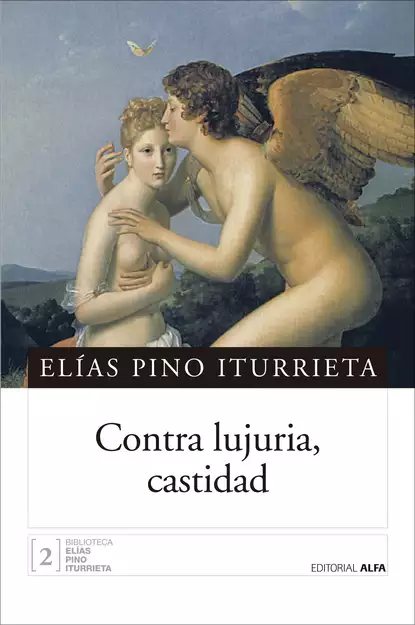 Обложка книги Contra lujuria, castidad, Elías Pino Iturrieta