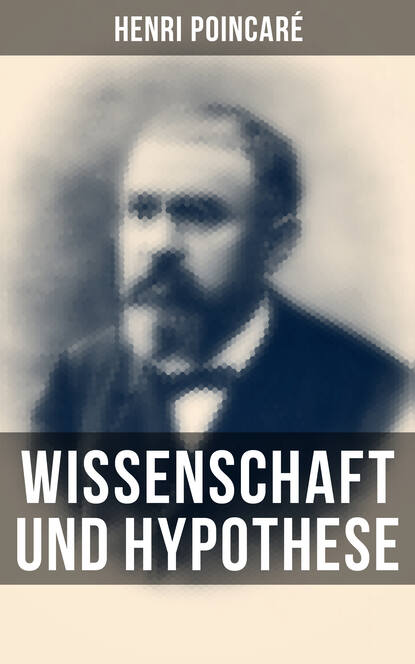 Henri Poincaré - Wissenschaft und Hypothese