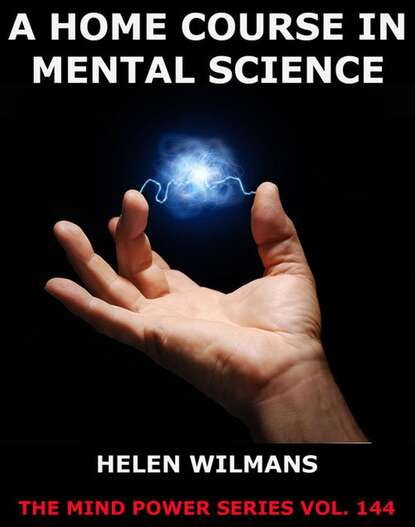 Helen Wilmans - A Home Course in Mental Science