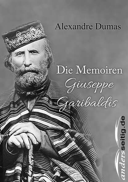 Александр Дюма - Die Memoiren Giuseppe Garibaldis