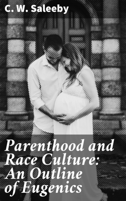 

Parenthood and Race Culture: An Outline of Eugenics