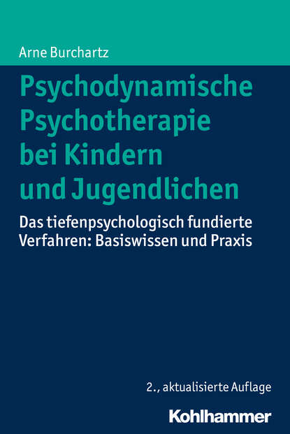 Arne Burchartz - Psychodynamische Psychotherapie bei Kindern und Jugendlichen