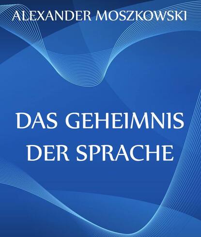 Das Geheimnis der Sprache : Мошковский Александр