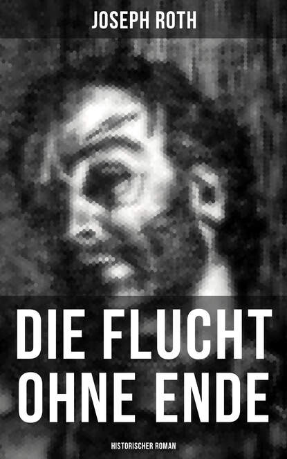 Йозеф Рот - Die Flucht ohne Ende (Historischer Roman)