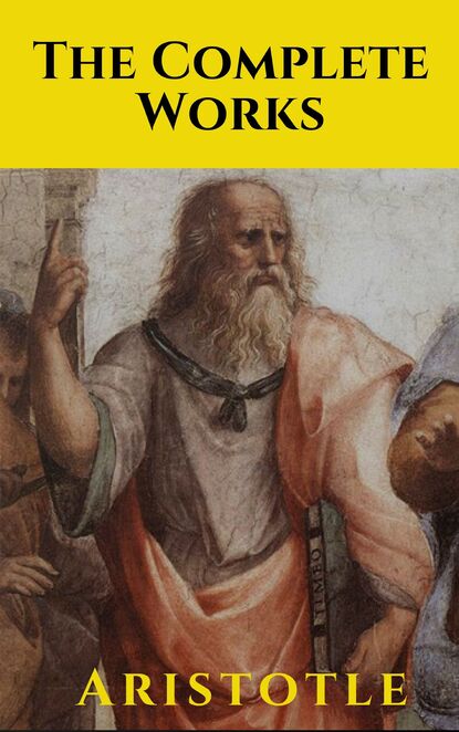 

Aristotle: The Complete Works