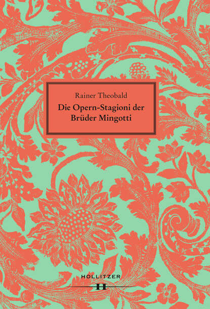 Die Opern-Stagioni der Brüder Mingotti - Rainer Theobald