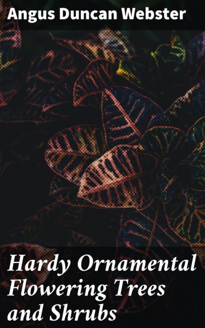 

Hardy Ornamental Flowering Trees and Shrubs