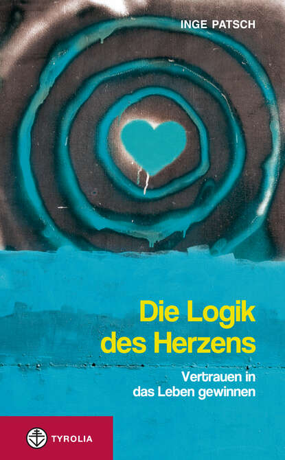 Die Logik des Herzens (Inge Patsch). 