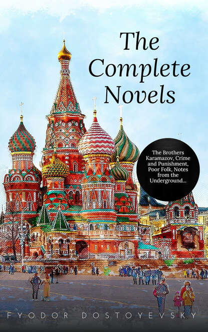 

Fyodor Dostoyevsky: The Complete Novels