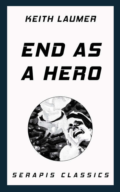 Keith  Laumer - End as a Hero