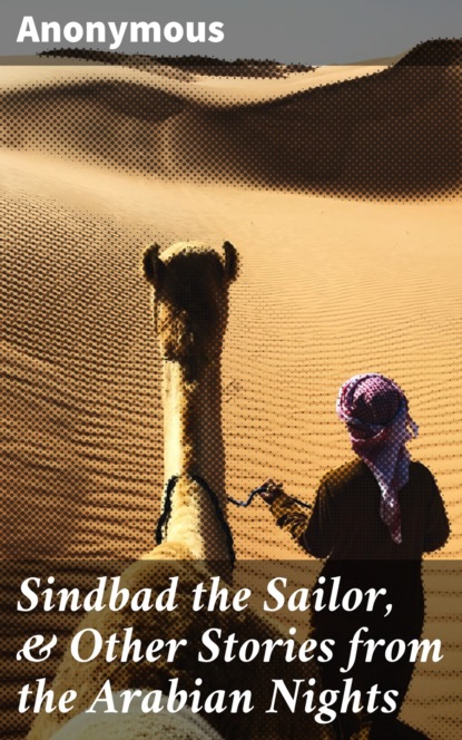 Anonymous - Sindbad the Sailor, & Other Stories from the Arabian Nights