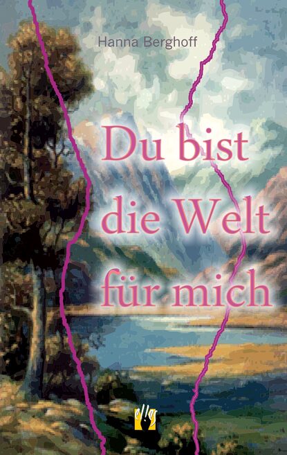 Du bist die Welt für mich (Hanna  Berghoff). 