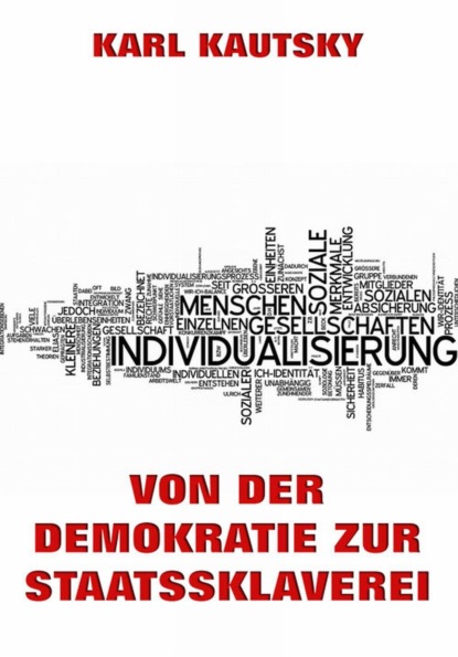 Karl Kautsky - Von der Demokratie zur Staatssklaverei