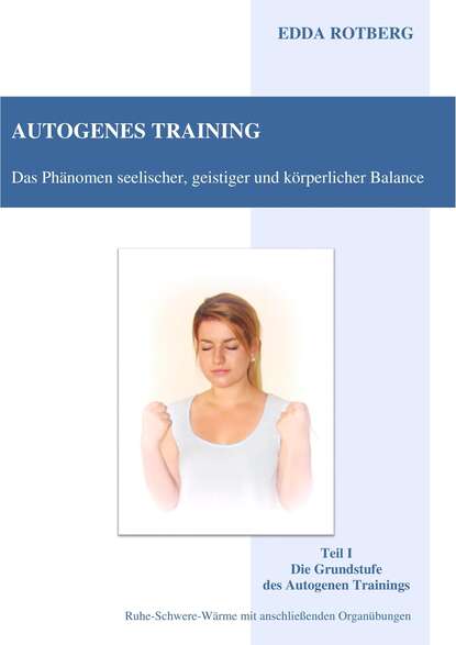 Autogenes Training - Das Ph?nomen seelischer, geistiger und k?rperlicher Balance