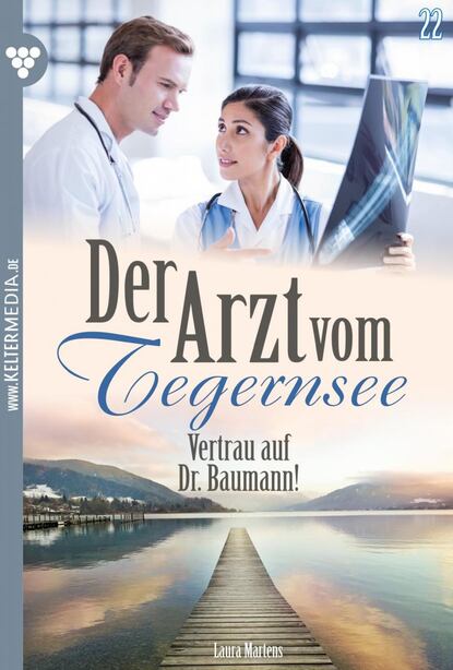 Laura Martens - Der Arzt vom Tegernsee 22 – Arztroman