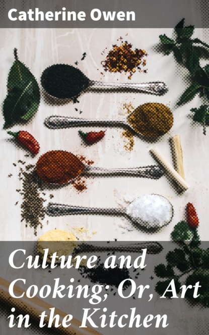 Catherine Owen - Culture and Cooking; Or, Art in the Kitchen