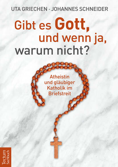 Johannes Schneider - Gibt es Gott, und wenn ja, warum nicht?
