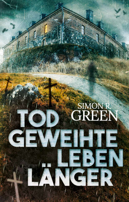 Simon R. Green - Todgeweihte leben länger