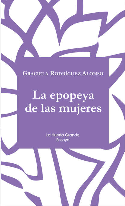 Graciela Rodríguez Alonso - La epopeya de las mujeres