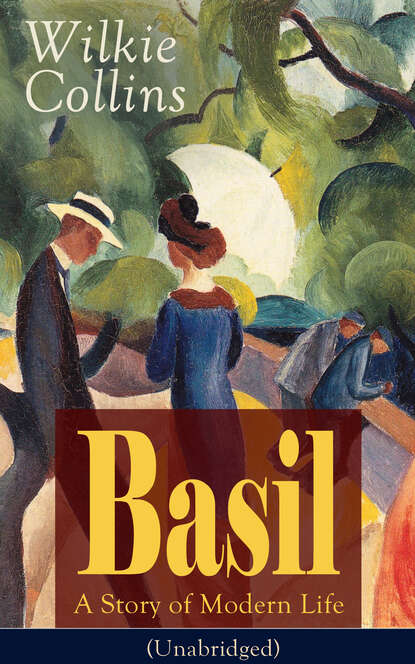 Уилки Коллинз — Basil: A Story of Modern Life (Unabridged)