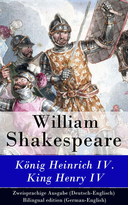 William Shakespeare - König Heinrich IV. / King Henry IV - Zweisprachige Ausgabe (Deutsch-Englisch) / Bilingual edition (German-English)