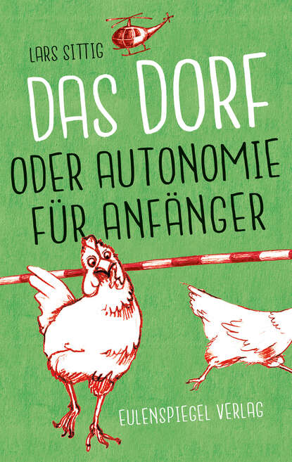 Das Dorf oder Autonomie für Anfänger (Lars Sittig). 