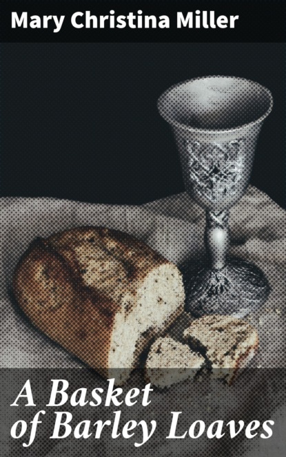 

A Basket of Barley Loaves