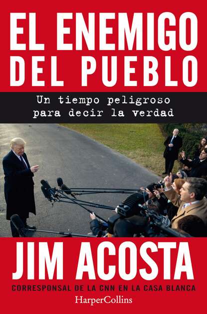 Jim Acosta - El enemigo del pueblo