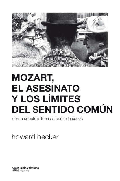 Howard Becker - Mozart, el asesinato y los límites del sentido común