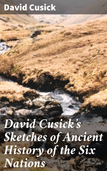 

David Cusick's Sketches of Ancient History of the Six Nations