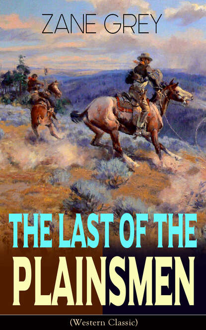 Zane Grey - The Last of the Plainsmen (Western Classic)