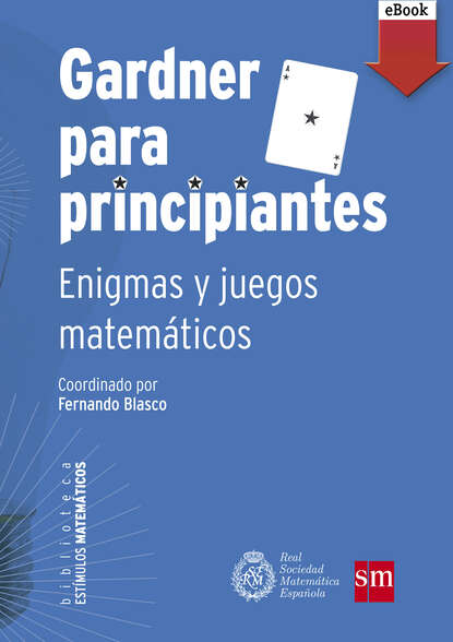 Manuel García Déniz - Gardner para principiantes: enigmas y juegos matemáticos