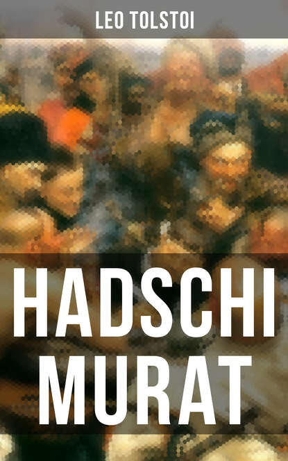 Leo Tolstoi - Hadschi Murat