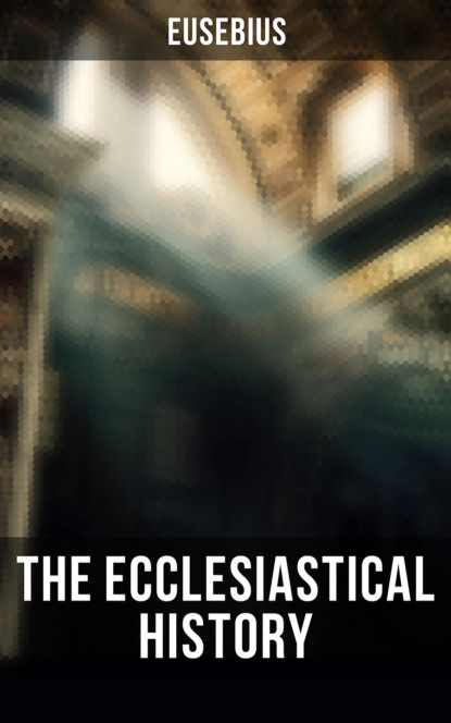 Eusebius - The Ecclesiastical History
